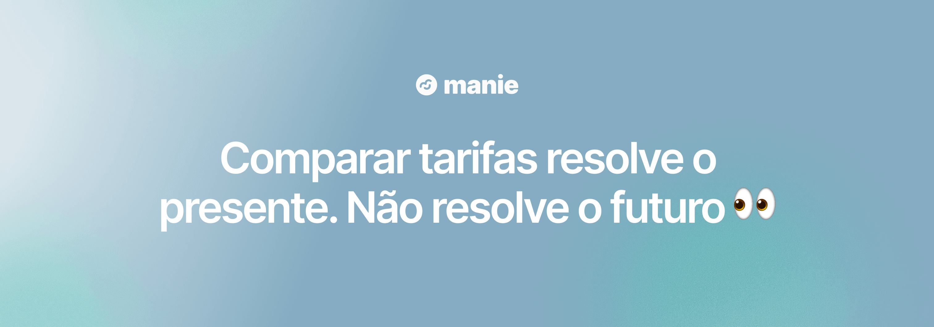 Comparar tarifas resolve o presente. Não resolve o futuro.